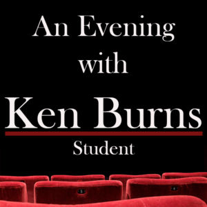 An Evening with Ken Burns (student)