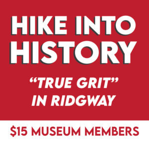 Hike into History: True Grit (Member Price)