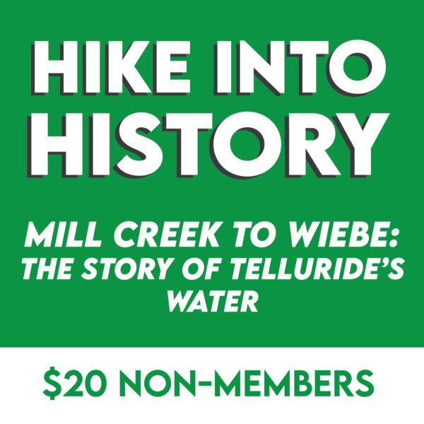 Hike into History: The Story of Telluride's Water (Non-Member Price)