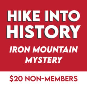 Hike into History: Iron Mountain Mystery (Non-Member Price)